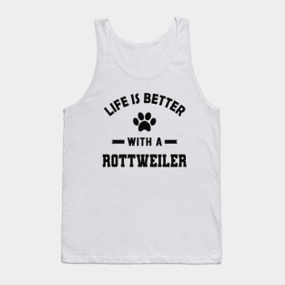 Rottweiler Dog - Life is better with a rottweiler Tank Top